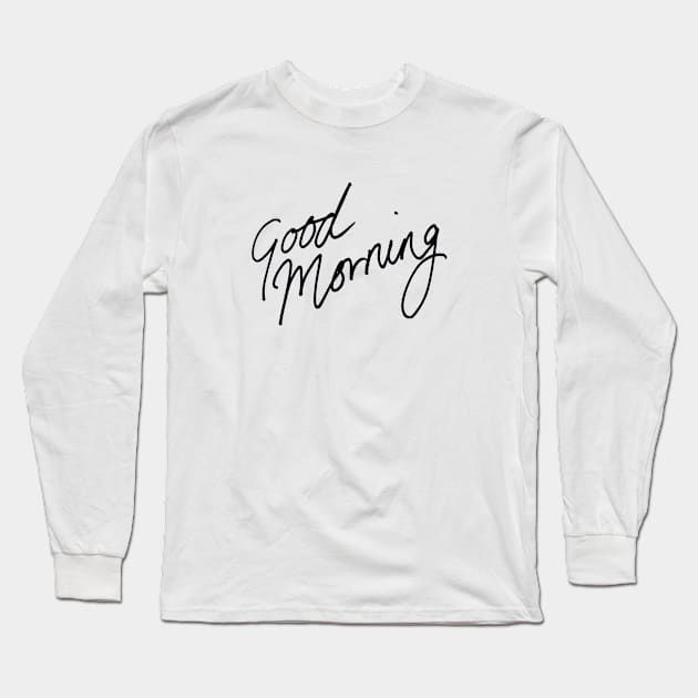 Good Morning Long Sleeve T-Shirt by tamsinlucie